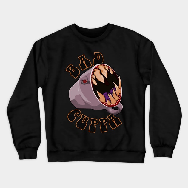 Bad Cuppa Monster Tea Cup Crewneck Sweatshirt by PinnacleOfDecadence